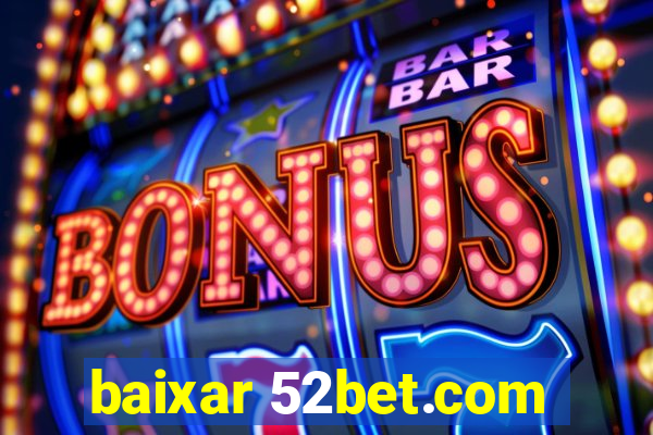 baixar 52bet.com